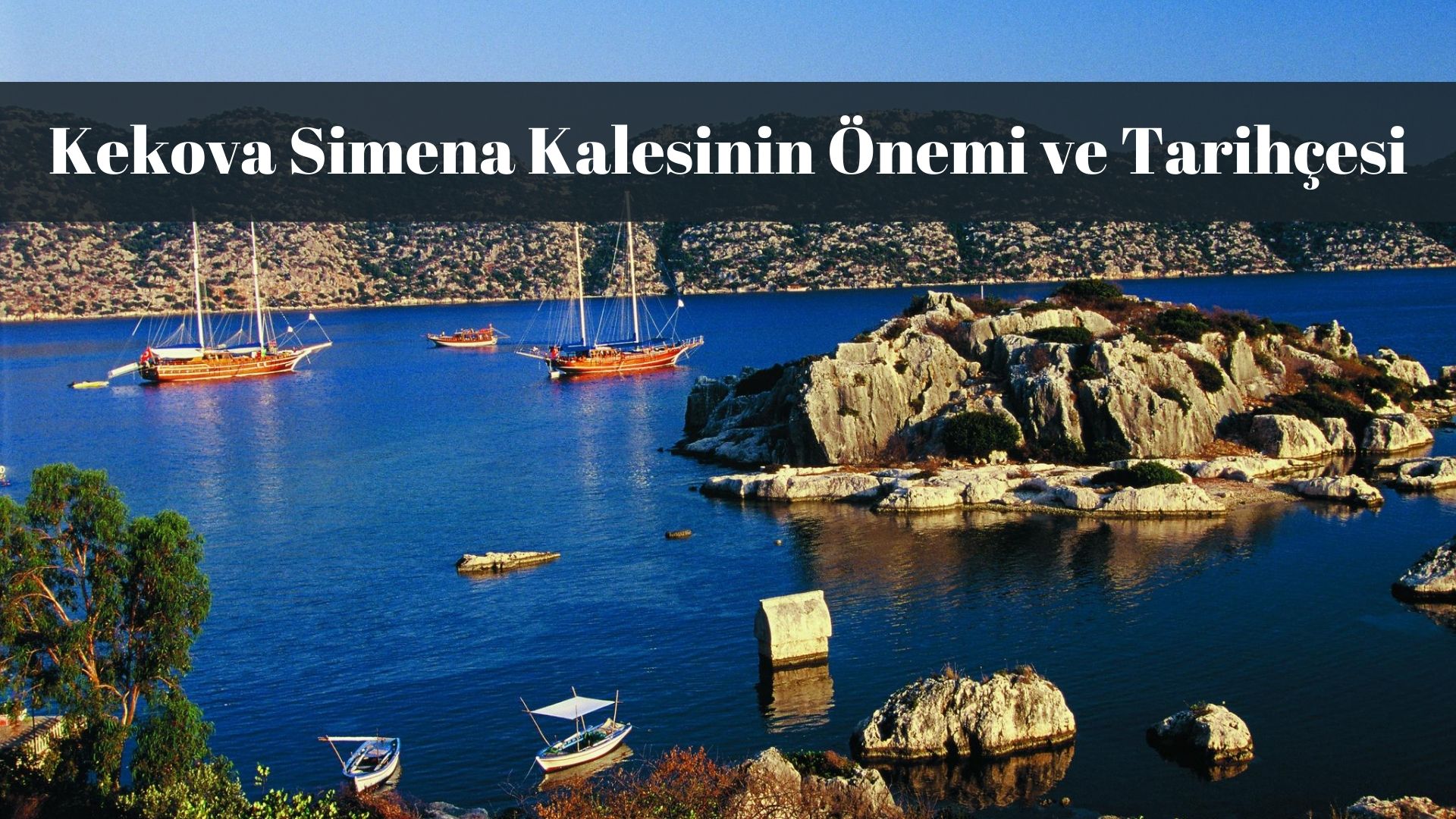 Kekova Simena Kalesinin Önemi ve Tarihçesi